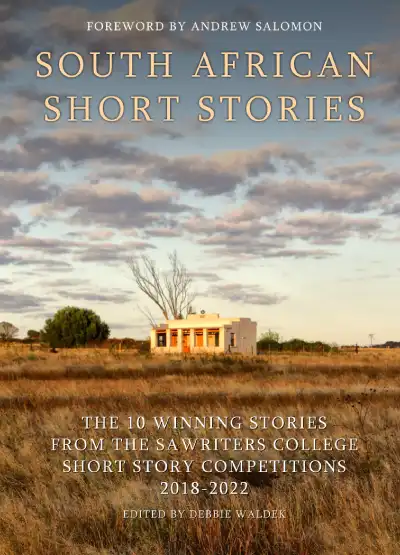 10 winning stories from the SA Writers College Short Story Competitions 2018-2022